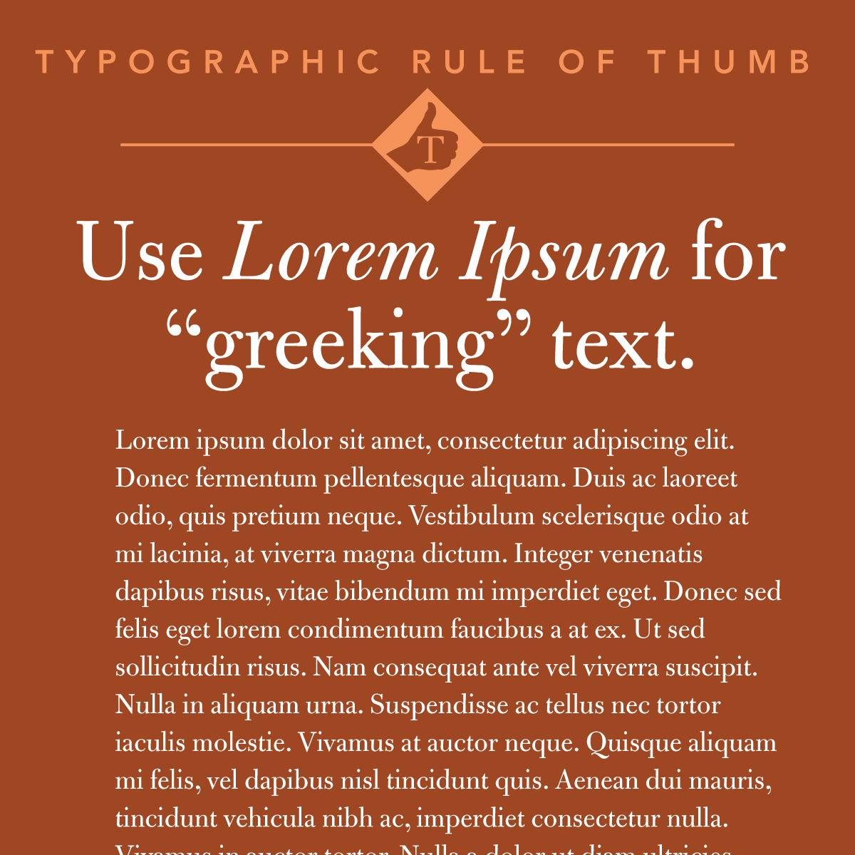 Type rule of thumb: use Lorem Ipsum for "greeking-in" text on layouts